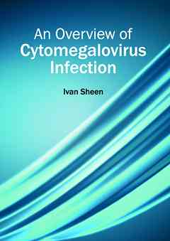 Overview of Cytomegalovirus Infection