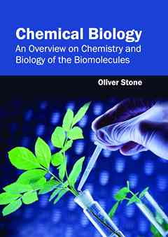 Chemical Biology: An Overview on Chemistry and Biology of the Biomolecules
