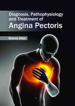 Diagnosis, Pathophysiology and Treatment of Angina Pectoris