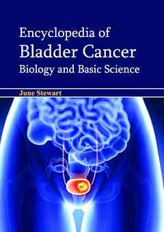 Encyclopedia of Bladder Cancer: Biology and Basic Science