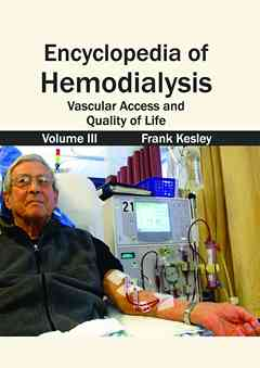 Encyclopedia of Hemodialysis: Volume III (Vascular Access and Quality of Life)