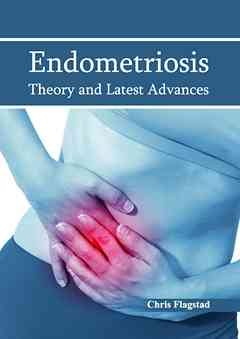 Endometriosis: Theory and Latest Advances