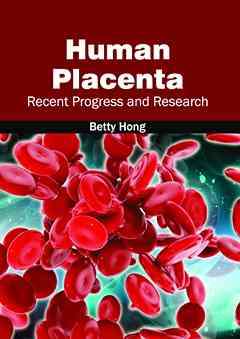 Human Placenta: Recent Progress and Research