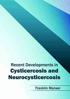 Recent Developments in Cysticercosis and Neurocysticercosis
