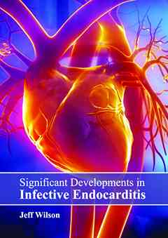 Significant Developments in Infective Endocarditis
