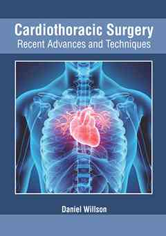 Cardiothoracic Surgery: Recent Advances and Techniques