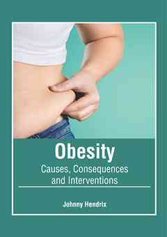 Obesity: Causes, Consequences and Interventions