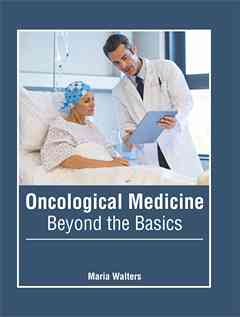 Oncological Medicine: Beyond the Basics