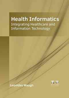 Health Informatics: Integrating Healthcare and Information Technology