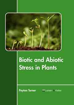 Biotic and Abiotic Stress in Plants