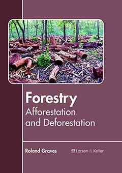 Forestry: Afforestation and Deforestation