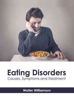 Eating Disorders: Causes, Symptoms and Treatment