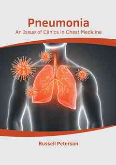 Pneumonia: An Issue of Clinics in Chest Medicine