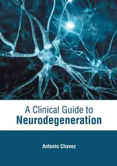 A Clinical Guide to Neurodegeneration