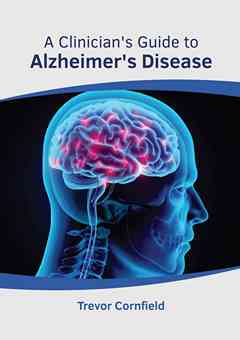 A Clinician's Guide to Alzheimer's Disease