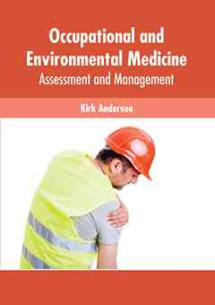 Occupational and Environmental Medicine: Assessment and Management