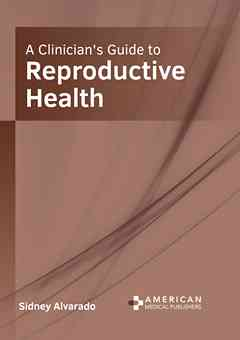 A Clinician's Guide to Reproductive Health