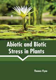 Abiotic and Biotic Stress in Plants