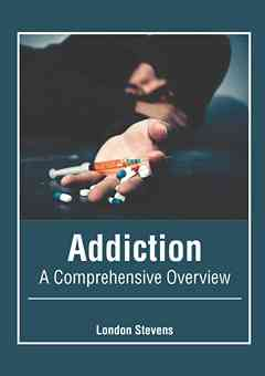 Addiction: A Comprehensive Overview