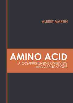 Amino Acid: A Comprehensive Overview and Applications