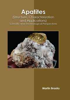 Apatites (Structure, Characterization and Applications): Scientific and Technological Perspectives