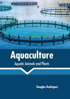 Aquaculture: Aquatic Animals and Plants