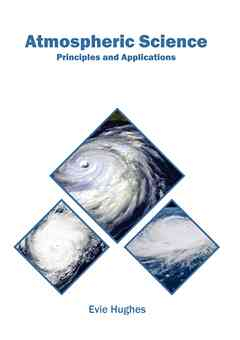 Atmospheric Science: Principles and Applications