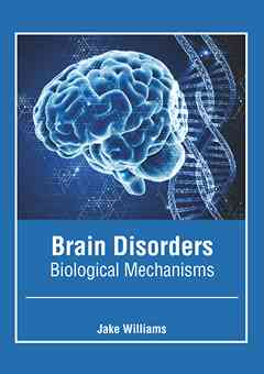 Brain Disorders: Biological Mechanisms