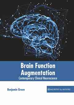 Brain Function Augmentation: Contemporary Clinical Neuroscience
