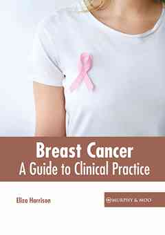 Breast Cancer: A Guide to Clinical Practice