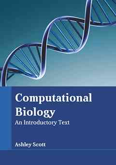 Computational Biology: An Introductory Text