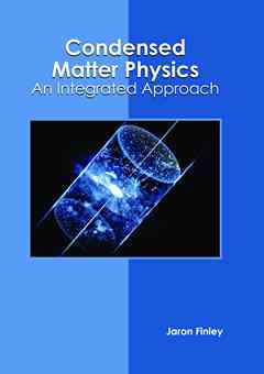 Condensed Matter Physics: An Integrated Approach
