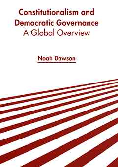 Constitutionalism and Democratic Governance: A Global Overview