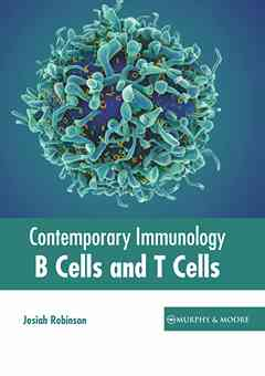 Contemporary Immunology: B Cells and T Cells