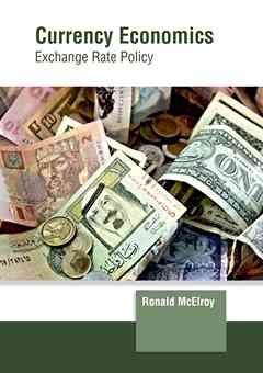 Currency Economics: Exchange Rate Policy