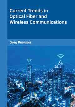 Current Trends in Optical Fiber and Wireless Communications