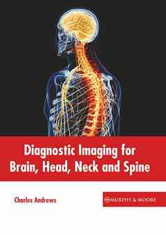 Diagnostic Imaging for Brain, Head, Neck and Spine