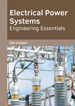 Electrical Power Systems: Engineering Essentials