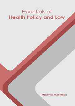Essentials of Health Policy and Law