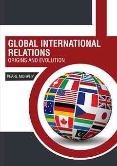 Global International Relations: Origins and Evolution