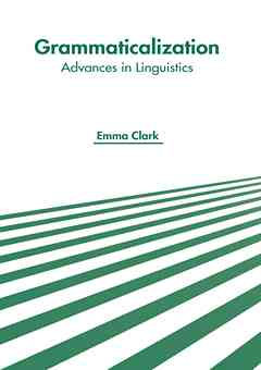 Grammaticalization: Advances in Linguistics