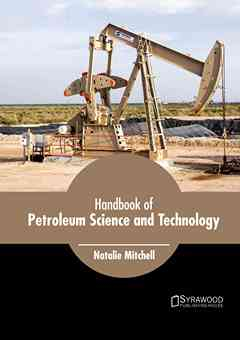 Handbook of Petroleum Science and Technology
