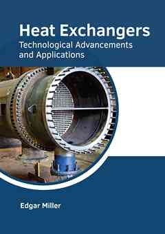Heat Exchangers: Technological Advancements and Applications