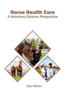 Horse Health Care: A Veterinary Science Perspective