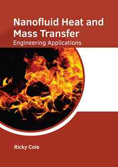 Nanofluid Heat and Mass Transfer: Engineering Applications