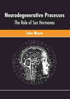 Neurodegenerative Processes: The Role of Sex Hormones