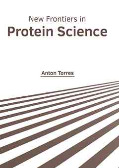 New Frontiers in Protein Science