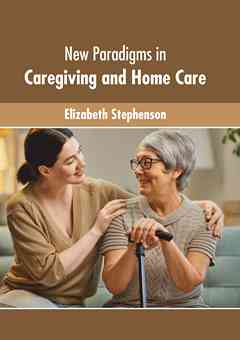 New Paradigms in Caregiving and Home Care