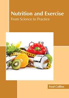 Nutrition and Exercise: From Science to Practice