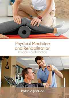 Physical Medicine and Rehabilitation: Principles and Practice